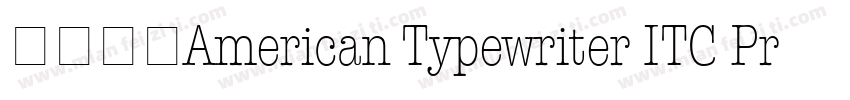 字体家族American Typewriter ITC Pro字体转换
